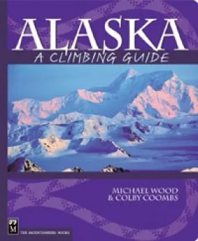 Alaska: A Climbing Guide